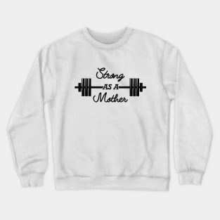 Weightlifting - Strong as a mother Crewneck Sweatshirt